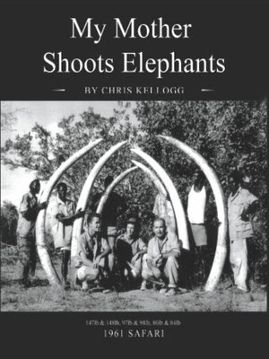 cover image of My Mother Shoots Elephants